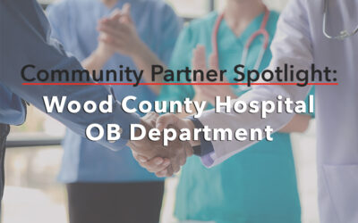 COMMUNITY PARTNER SPOTLIGHT: Wood County Hospital OB Department