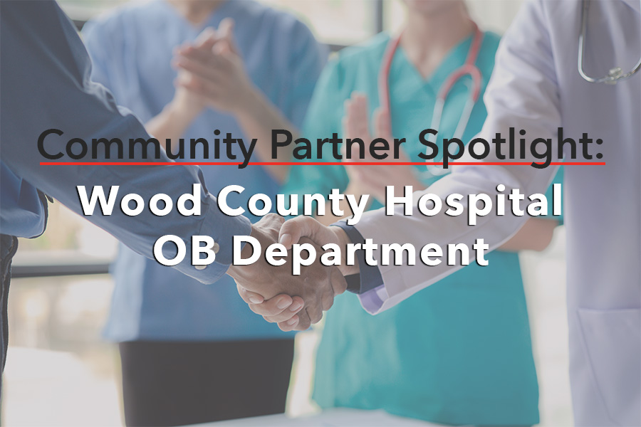 COMMUNITY PARTNER SPOTLIGHT: Wood County Hospital OB Department